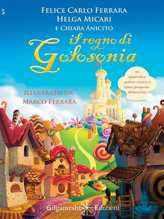 Il regno di Golosonia - Chiara Anicito,Felice Carlo Ferrara,Helga Micari,Marco Ferrara - ebook