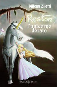 Reston, l'unicorno dorato - Milena Ziletti - copertina
