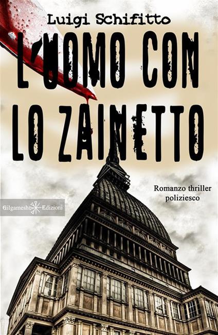 L' uomo con lo zainetto - Luigi Schifitto - ebook