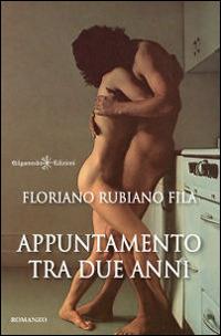 Appuntamento tra due anni - Floriano Rubiano Fila - copertina