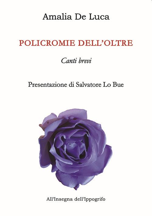 Policromie dell'oltre - Amalia De Luca - copertina