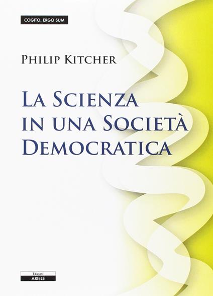 La scienza in una società democratica - Philip Kitcher - copertina
