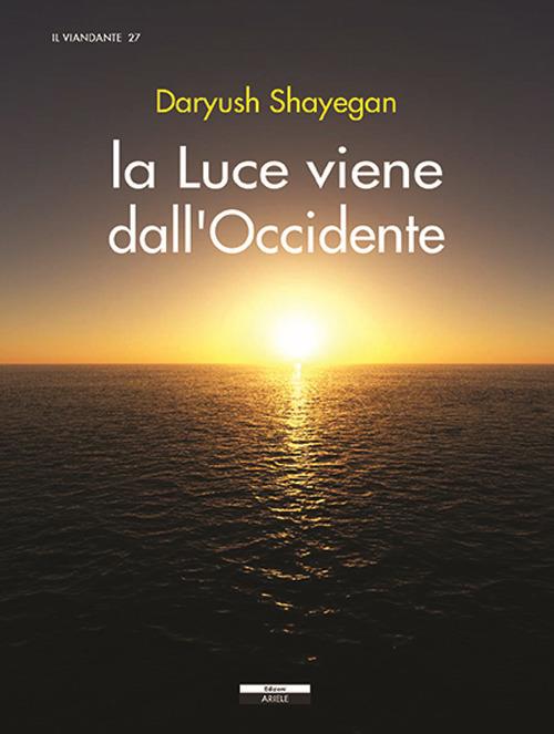 La luce viene dall'Occidente - Daryush Shayegan - copertina