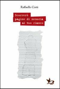 Scorrerò pagine di memoria al tuo fianco - Raffaello Corti - copertina