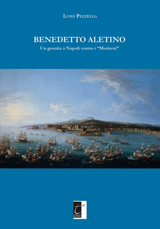 Benedetto Aletino. Un gesuita a Napoli contro i «Moderni» - Luigi Pezzella - copertina