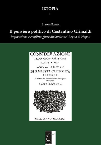 Il pensiero politico di Costantino Grimaldi. Inquisizione e conflitto giurisdizionale nel Regno di Napoli - Ettore Barra - copertina