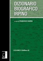 Dizionario biografico irpino. Vol. 2: Lettera B.