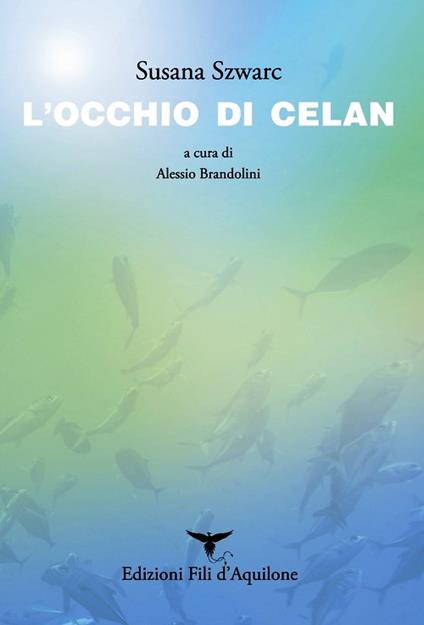 L' occhio di Celan. Testo originale a fronte - Susana Szwarc - copertina