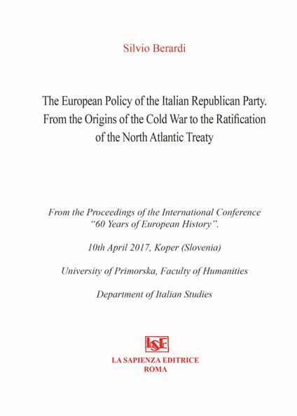 The european policy of the italian republican party. From the origins of the cold war to the ratification of the north atlantic treaty - Silvio Berardi - copertina