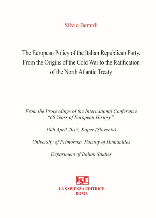 The european policy of the italian republican party. From the origins of the cold war to the ratification of the north atlantic treaty - Silvio Berardi - copertina