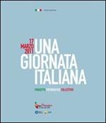 17 marzo 2011. Una girnata italiana. Mostra nazionale. Catalogo della mostra