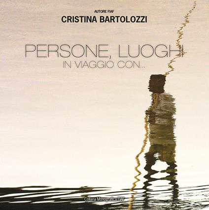 Persone, luoghi in viaggio con... - Cristina Bartolozzi - copertina