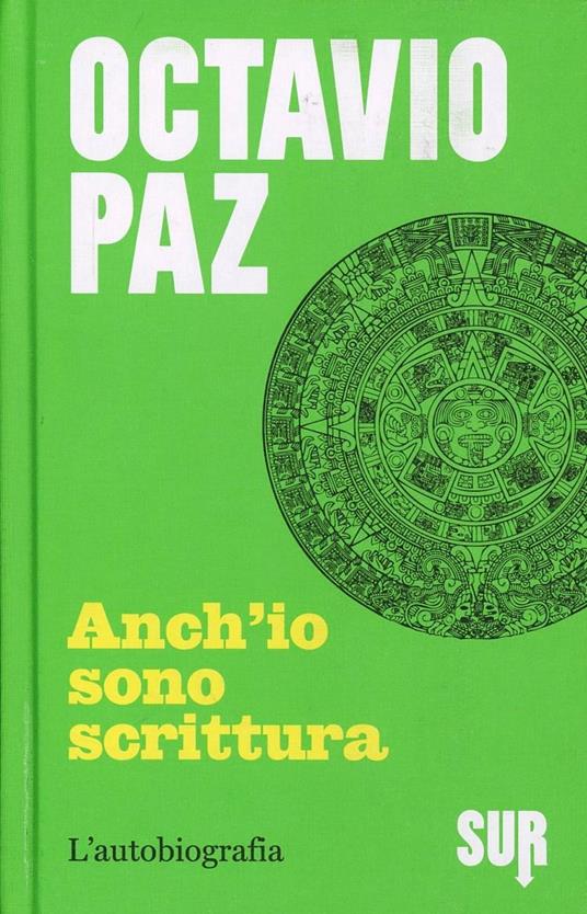 Anch'io sono scrittura. L'autobiografia - Octavio Paz - copertina