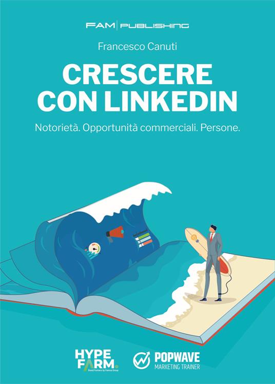 Crescere con Linkedin. Notorietà. Opportunità commerciali. Persone - Francesco Canuti - copertina