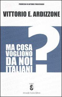 Ma cosa vogliono da noi italiani? - Vittorio E. Ardizzone - copertina