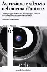 Astrazione e silenzio nel cinema d'autore. Dal linguaggio letterario al linguaggio filmico: le valenze semantiche del non-detto