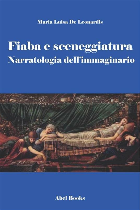 Fiaba e sceneggiatura. Narratologia dell'immaginario - Maria Luisa De Leonardis - ebook