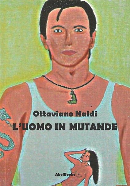 L' uomo in mutande - Ottaviano Naldi - ebook