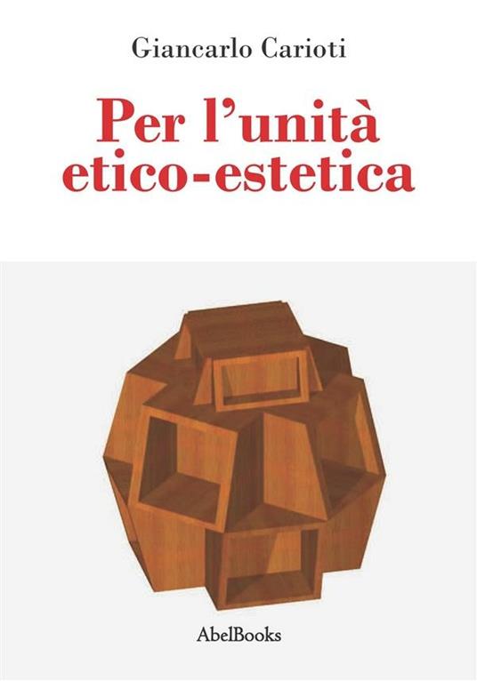 Per l'unità etico-estetica - Giancarlo Carioti - ebook