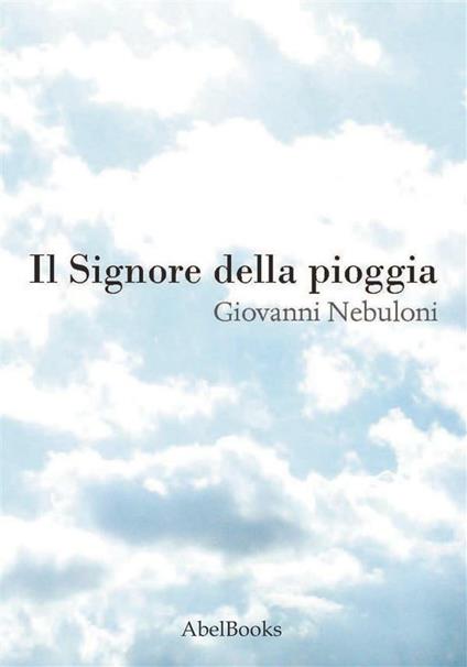 Il signore della pioggia - Giovanni Nebuloni - ebook