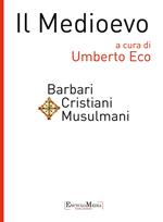 Il Medioevo. Barbari, cristiani, musulmani