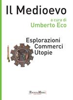 Il Medioevo. Esplorazioni, commerci, utopie