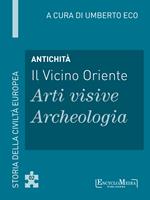 Antichità. Il Vicino Oriente. Arti visive - Archeologia