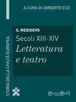 Il Medioevo (secoli XIII-XIV). Letteratura e teatro