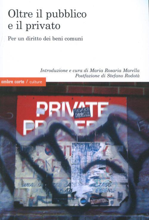 Oltre il pubblico e il privato. Per un diritto dei beni comuni - copertina