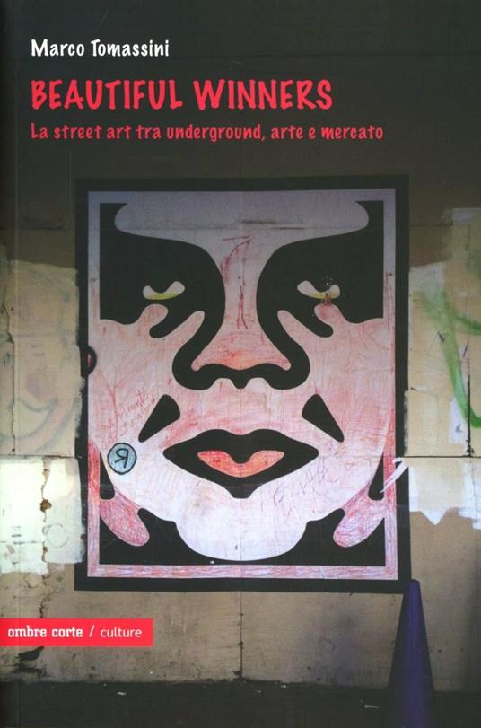Beautiful winners. La street art tra underground, arte e mercato - Marco Tomassini - copertina