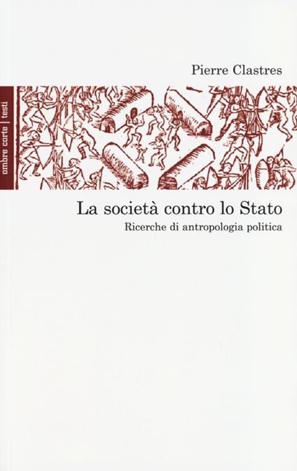 La società contro lo Stato. Ricerche di antropologia politica - Pierre Clastres - copertina