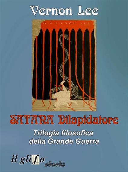 Satana dilapidatore. Trilogia filosofica della Grande Guerra - Lee Vernon - ebook