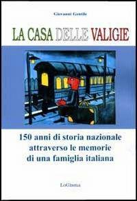 La casa delle valigie. 150 anni di storia nazionale attraverso le memorie di una famiglia italiana - Giovanni Gentile - copertina