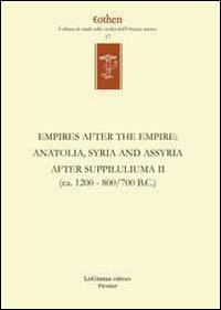 Empires after the empires. Anatolia, Syria and Assyria after Suppiluliuma. Ediz. inglese e tedesca. Vol. 2: (ca. 1200/700 B.C.). - copertina