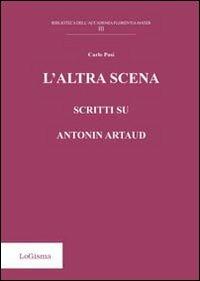 L' altra scena. Scritti su Antonin Artaud - Carlo Pasi - copertina