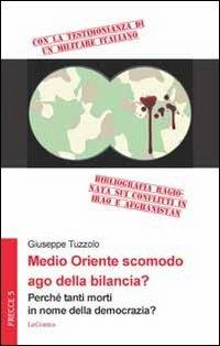 Medio Oriente scomodo ago della bilancia? Perché tanti morti in nome della democrazia? - Giuseppe Tuzzolo - copertina