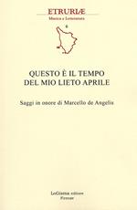 Questo è il tempo del mio lieto aprile. Saggi in onore di Marcello de Angelis