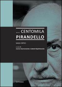 ... Centomila Pirandello. Saggi critici - copertina