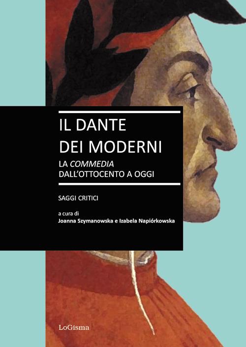 Il Dante dei moderni. La «Commedia» dall'ottocento a oggi. Saggi critici - copertina