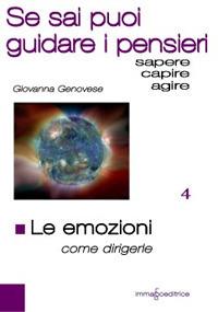 Le emozioni. Come dirigerle. Se sai puoi guidare i pensieri - Giovanna Genovese - copertina