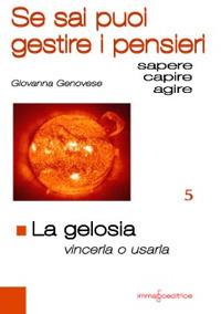 La gelosia. Vincerla o usarla. Se sai puoi guidare i pensieri - Giovanna Genovese - copertina