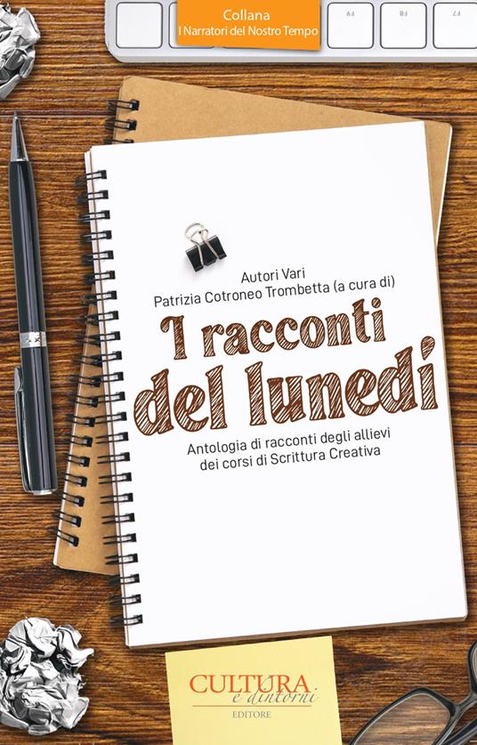 I racconti del lunedì. Antologia di racconti degli allievi dei corsi di Scrittura Creativa - copertina