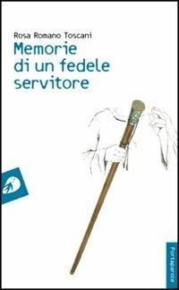 Memorie di un fedele servitore - Rosa Romano Toscani - copertina