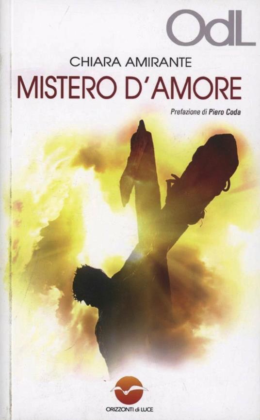 Mistero d'amore. Un cammino per vivere l'esperienza pasquale - Chiara Amirante - copertina