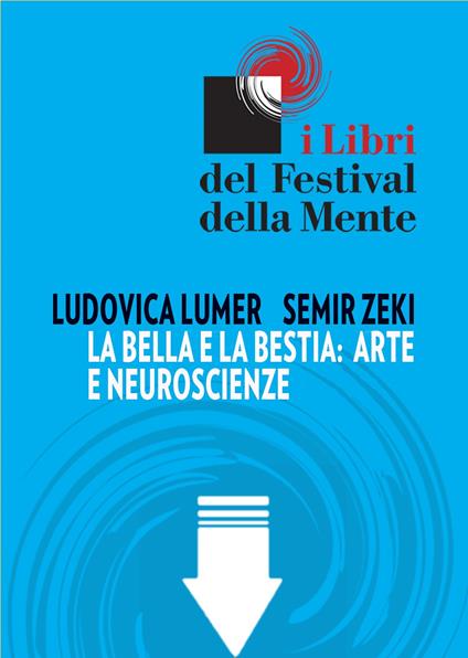 La bella e la bestia: arte e neuroscienze - Ludovica Lumer,Semir Zeki - ebook