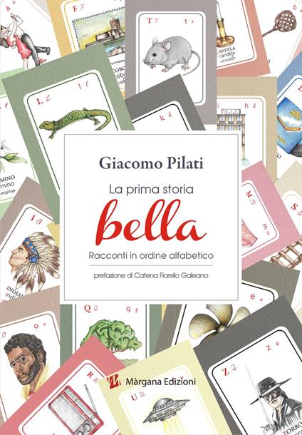 La prima storia bella. Racconti in ordine alfabetico. Ediz. illustrata - Giacomo Pilati - copertina