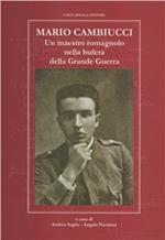 Mario Cambiucci. Un maestro romagnolo nella bufera della grande guerra