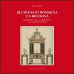 Gli Spada in Romagna e a Bologna. Architettura, arte e collezionismo nei secoli XVI e XVIIs