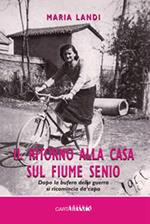 Il ritorno alla casa sul fiume Senio. Dopo la bufera della guerra si ricomincia da capo