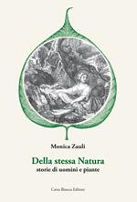 Della stessa natura. Storie di uomini e piante